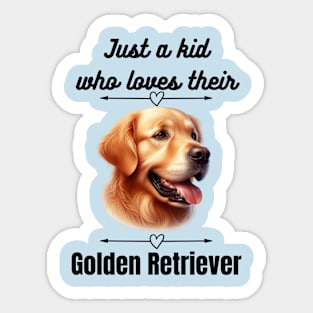 Just a kid who loves their Golden Retriever, black text Sticker